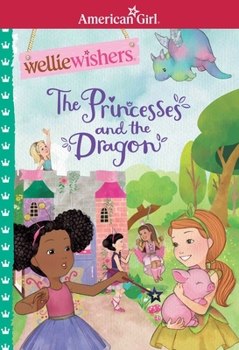 The Princesses and the Dragon - Book #10 of the WellieWishers