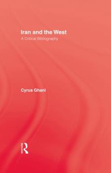 Hardcover Iran and the West: A Critical Bibliography Book