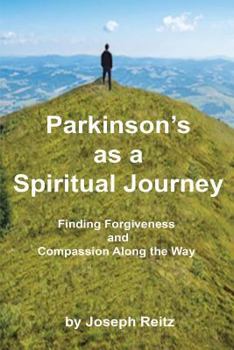 Paperback Parkinson's as a Spiritual Journey: Finding Forgiveness and Compassion Along the Way Book