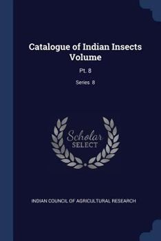 Paperback Catalogue of Indian Insects Volume: Pt. 8; Series 8 Book