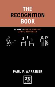 Hardcover The Recognition Book: 50 Ways to Step Up, Stand Out and Get Recognized Book