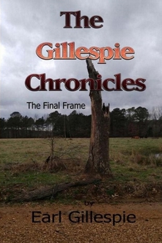 The Gillespie Chronicles, The Final Frame