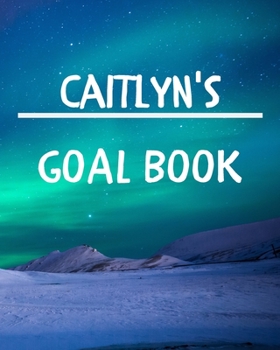 Paperback Caitlyn's Goal Book: New Year Planner Goal Journal Gift for Caitlyn / Notebook / Diary / Unique Greeting Card Alternative Book