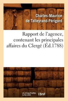 Paperback Rapport de l'Agence, Contenant Les Principales Affaires Du Clergé (Éd.1788) [French] Book