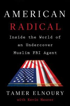 Hardcover American Radical: Inside the World of an Undercover Muslim FBI Agent Book