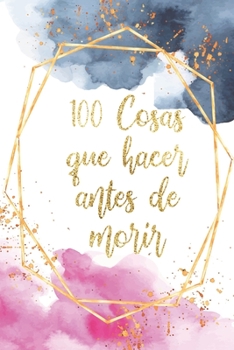 100 Cosas Que Hacer Antes de Morir: Libreta Diario Regalo para Aventureros con espacio para anotar cada sueño logrado y foto al reverso/ Tamaño de ... watercolor rosa azul (Spanish Edition)