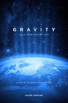 Paperback Gravity: Held Together by God: A Study of the Church from Ephesians Book