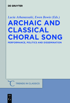 Paperback Archaic and Classical Choral Song: Performance, Politics and Dissemination Book