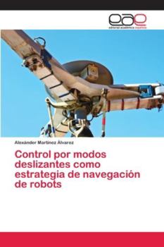 Paperback Control por modos deslizantes como estrategia de navegación de robots [Spanish] Book