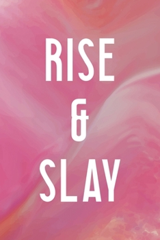 Rise & Slay: All Purpose 6x9 Blank Lined Notebook Journal Way Better Than A Card Trendy Unique Gift Pink Velvet Slay