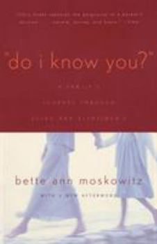 Paperback Do I Know You?: A Family's Journey Through Aging and Alzheimer's Book
