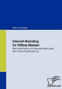 Paperback Internet-Branding für Offline-Marken: Besonderheiten und Herausforderungen der Online-Positionierung [German] Book