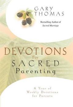 Hardcover Devotions for Sacred Parenting: A Year of Weekly Devotions for Parents Book