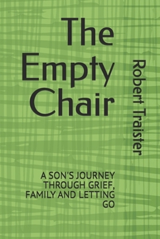 Paperback The Empty Chair: A Son's Journey Through Grief, Family and Letting Go Book