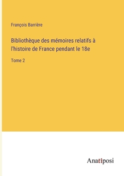 Paperback Bibliothèque des mémoires relatifs à l'histoire de France pendant le 18e: Tome 2 [French] Book