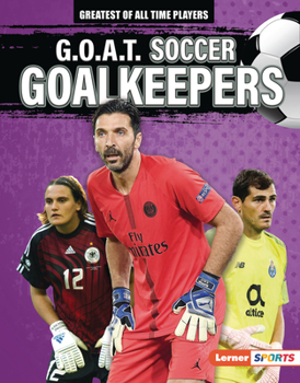 Library Binding G.O.A.T. Soccer Goalkeepers Book