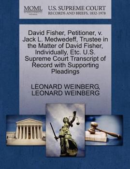 Paperback David Fisher, Petitioner, V. Jack L. Medwedeff, Trustee in the Matter of David Fisher, Individually, Etc. U.S. Supreme Court Transcript of Record with Book