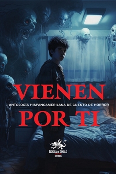 Vienen por ti: Antología Hispanoamericana de Cuento de Horror (Spanish Edition)