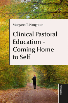 Clinical Pastoral Education - Coming Home to Self