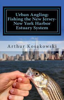 Paperback Urban Angling: Fishing the New Jersey-New York Harbor Estuary System Book