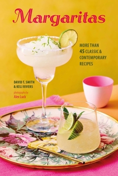 Hardcover Margaritas: More Than 45 Classic & Contemporary Recipes Book