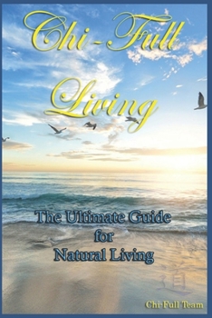 Paperback Chi-Full Living: The Ultimate Guide to Natural Living Book