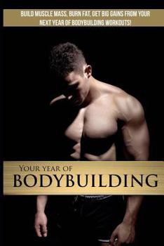Paperback Your Year of Bodybuilding: Get Big Gains from Your Next Training Year Book