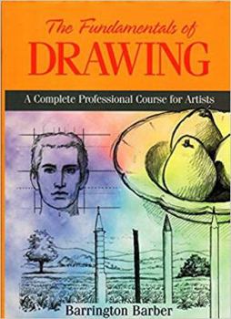 Hardcover The fundamentals of drawing: A complete professional course for artists Book