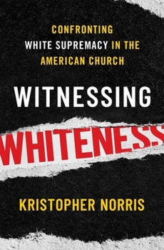 Hardcover Witnessing Whiteness: Confronting White Supremacy in the American Church Book