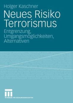 Paperback Neues Risiko Terrorismus: Entgrenzung, Umgangsmöglichkeiten, Alternativen [German] Book