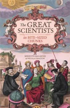 Hardcover The Great Scientists In Bite-Sized Chunks Book