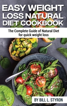 Hardcover Easy Weight Loss Natural Diet Cookbook: The Complete Guide of Natural Diet for quick weight loss Book