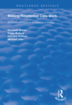 Hardcover Making Residential Care Work: Structure and Culture in Children's Homes Book