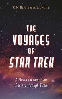 Hardcover The Voyages of Star Trek: A Mirror on American Society Through Time Book