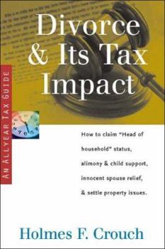 Paperback Divorce & Its Tax Impact: How to Claim "Head of Household" Status, Alimony & Child Support, Innocent Spouse Relief, & Settle Property Issues Book