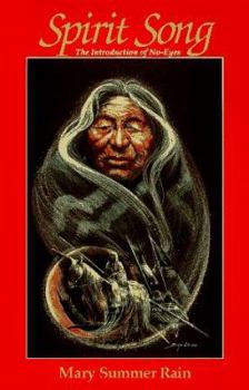 Spirit Song: The Introduction of No-Eyes - Book #1 of the No Eyes: A Native American Shaman