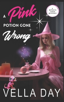 A Pink Potion Gone Wrong - Book #2 of the A Witch's Cove Mystery