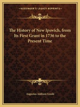 Paperback The History of New Ipswich, from Its First Grant in 1736 to the Present Time Book