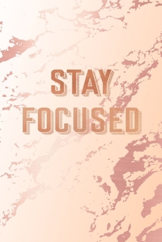 Paperback Stay Focused: Inspirational Quote Bullet Journal, Classic Pink Marble and Rose Gold - 6 x 9, 120 Dot Grid Pages Book