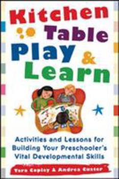 Paperback Kitchen Table Play & Learn: Activities and Lessons for Building Your Preschooler's Vital Developmental Skills Book