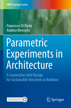 Paperback Parametric Experiments in Architecture: A Connection Joint Design for Sustainable Structures in Bamboo Book