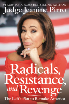 Hardcover Radicals, Resistance, and Revenge: The Left's Plot to Remake America Book