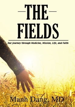 Paperback The Fields: Our Journey Through Medicine, Mission, Life, and Faith Book