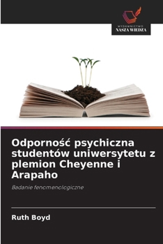 Paperback Odpornośc psychiczna studentów uniwersytetu z plemion Cheyenne i Arapaho [Polish] Book