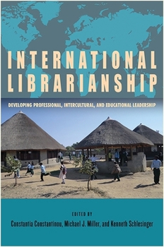 Hardcover International Librarianship: Developing Professional, Intercultural, and Educational Leadership Book