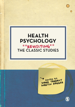 Health Psychology: Revisiting the Classic Studies - Book  of the Revisiting the Classic Studies