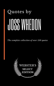 Paperback Quotes by Joss Whedon: The complete collection of over 150 quotes Book