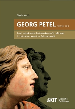 Paperback Georg Petel (1601/2-1634): Zwei unbekannte Frühwerke aus St. Michael in Höchenschwand im Schwarzwald [German] Book