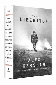 Hardcover The Liberator: One World War II Soldier's 500-Day Odyssey from the Beaches of Sicily to the Gates of Dachau Book