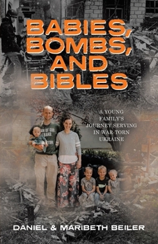 Paperback Babies, Bombs, and Bibles: A Young Family's Journey Serving in War-Torn Ukraine Book
